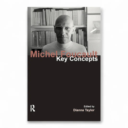 Michel Foucault: Key Concepts by Dianna Taylor