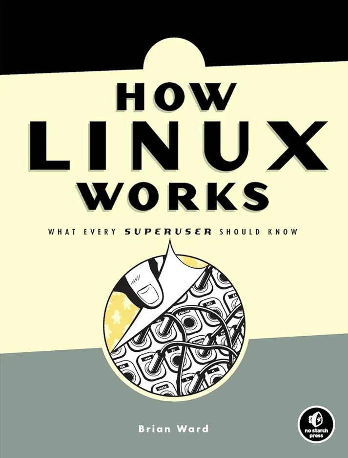 How Linux Works, 3rd Edition: What Every Superuser Should Know Book by Brian Ward