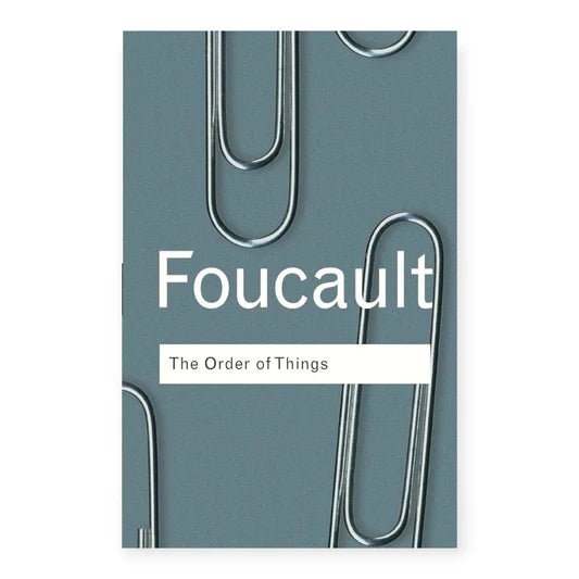 The Order of Things: An Archaeology of the Human Sciences
