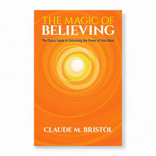 The Magic of Believing by Claude Bristol