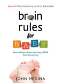 Brain Rules for Baby: How to Raise a Smart and Happy Child from Zero to Five Book by John Medina