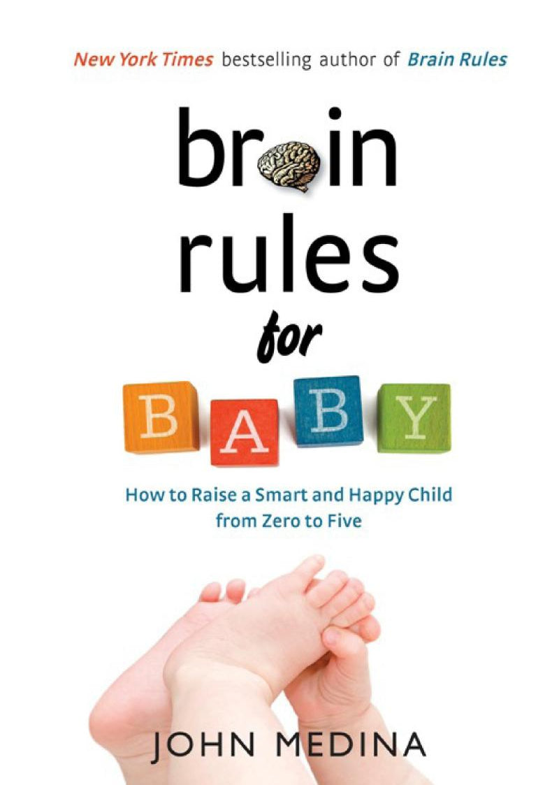 Brain Rules for Baby: How to Raise a Smart and Happy Child from Zero to Five Book by John Medina