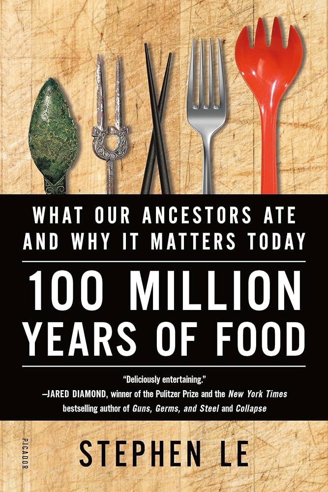 100 Million Years of Food – What Our Ancestors Ate and Why It Matters Today