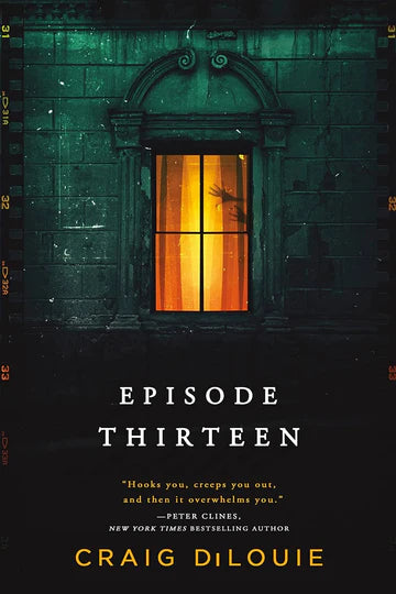 Episode Thirteen Novel by Craig DiLouie
