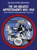 The 100 Greatest Advertisements 1852-1958: Who Wrote Them and What They Did Book by Julian L. Watkins