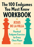 The 100 Endgames You Must Know Workbook by Jesus de la Villa