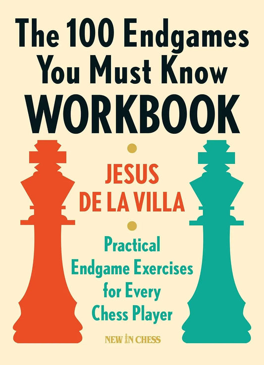 The 100 Endgames You Must Know Workbook by Jesus de la Villa