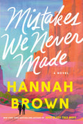 Mistakes We Never Made Book by Hannah Brown