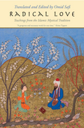 Radical Love: Teachings from the Islamic Mystical Tradition by Omid Safi