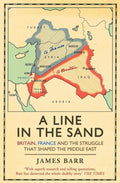 A Line in the Sand: Britain, France and the Struggle for the Mastery of the Middle East Book by James Barr