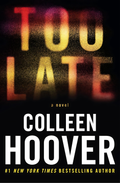 Too Late Book by Colleen Hoover