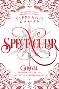Spectacular: A Caraval Holiday Novella Book by Stephanie Garber