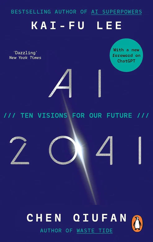 AI 2041: Ten Visions for Our Future by Chen Qiufan and Kai-Fu Lee
