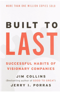 Built to Last: Successful Habits of Visionary Companies by Jim Collins, Jerry I Porras