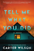 Tell Me What You Did: A Novel Book by Carter Wilson