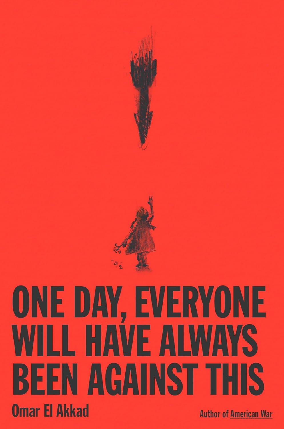 One Day, Everyone Will Have Always Been Against This Book by Omar El Akkad