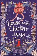 The House with Chicken Legs Novel by Sophie Anderson