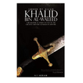The Sword of Allah, Khalid Bin Al-Waleed: His Life and Campaigns Book by Agha Ibrahim Akram