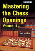 Mastering the Chess Openings Volume 4 by John Watson
