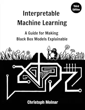 Interpretable Machine Learning by Christoph Molnar