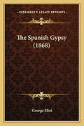 The Spanish Gypsy Book by George Eliot