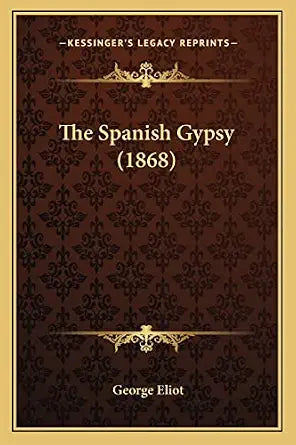 The Spanish Gypsy Book by George Eliot
