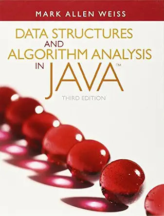 Data Structures and Algorithm Analysis in Java by Mark Allen Weiss