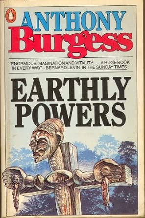 Earthly Powers by Anthony Burgess