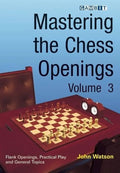 Mastering the Chess Openings Volume 3 by John Watson