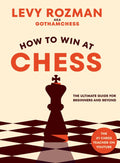 How to Win at Chess by Levy Rozman