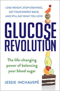 Glucose Revolution: The Life-Changing Power of Balancing Your Blood Sugar by Jessie Inchauspe