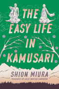 The Easy Life in Kamusari (Forest, #1) by Shion Miura