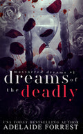 Dreams of the Deadly (Massacred Dreams, #1) by Adelaide Forrest