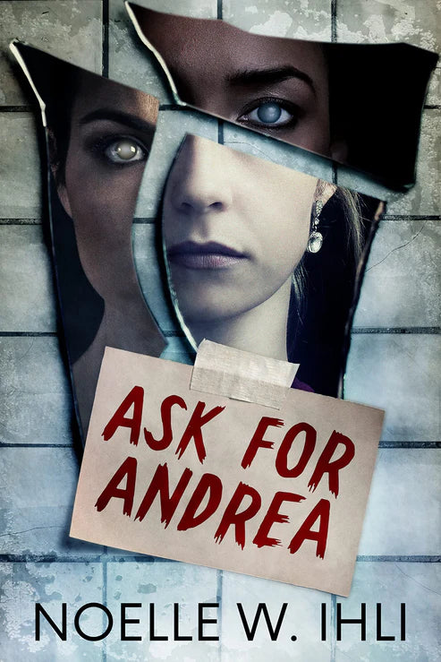 Ask for Andrea by Noelle Ihli