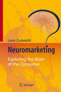 Neuromarketing: Exploring the Brain of the Consumer by Leon Zurawicki