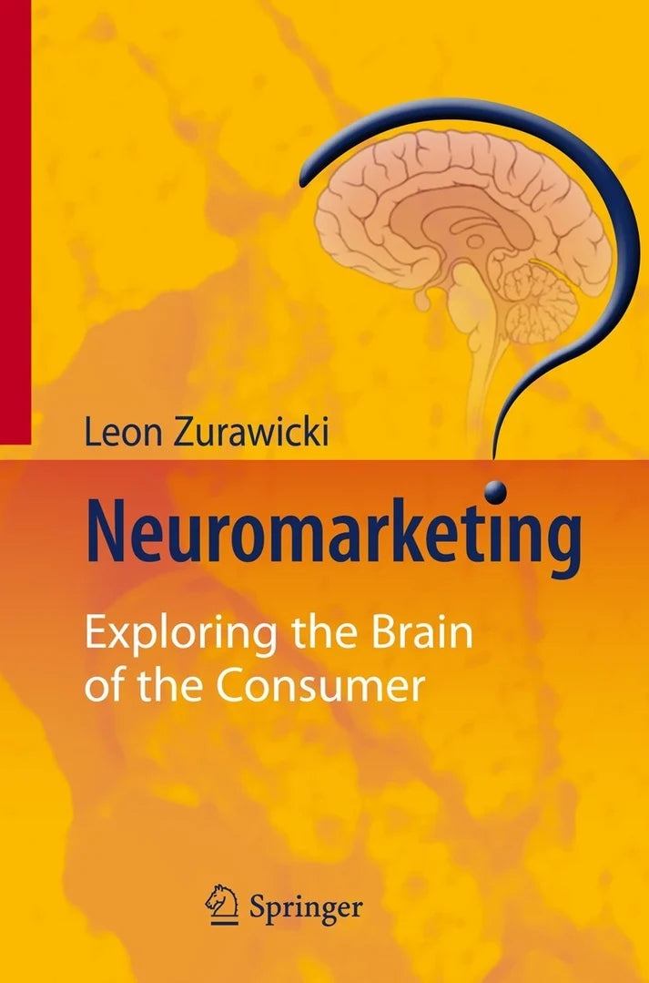 Neuromarketing: Exploring the Brain of the Consumer by Leon Zurawicki