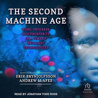 The Second Machine Age: Work, Progress, and Prosperity in a Time of Brilliant Technologies Book by Andrew McAfee and Erik Brynjolfsson