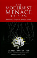 The Modernist Menace to Islam Book by Daniel Haqiqatjou