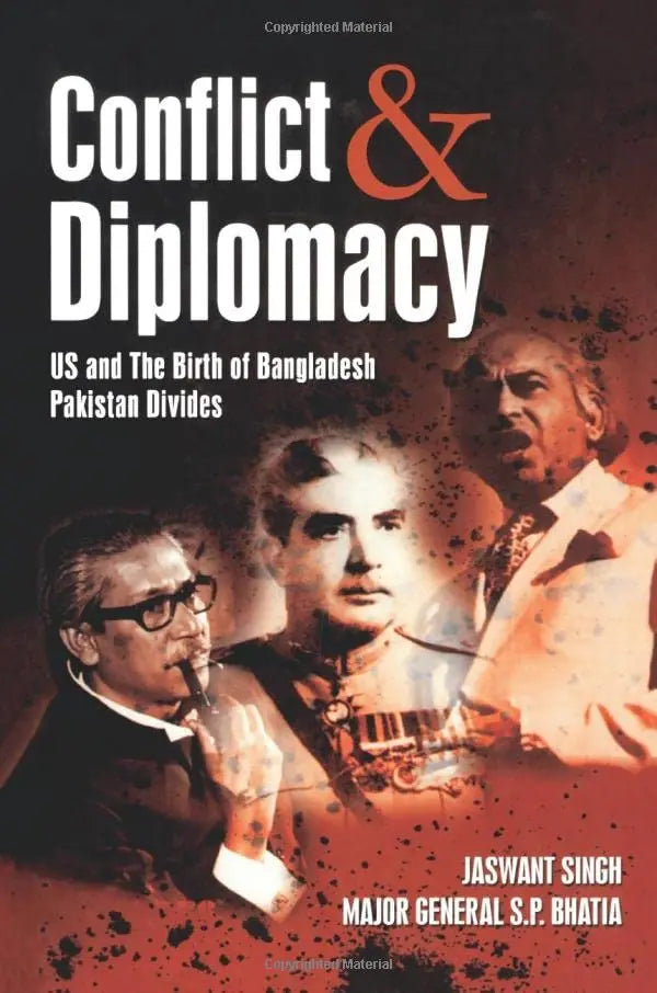 Conflict and Diplomacy US and the Birth of Bangladesh Pakistan Divides by Jaswant Singh and Sūraja Bhāṭiyā