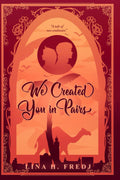 We Created You in Pairs: Book 2 by Lina H. Fredj