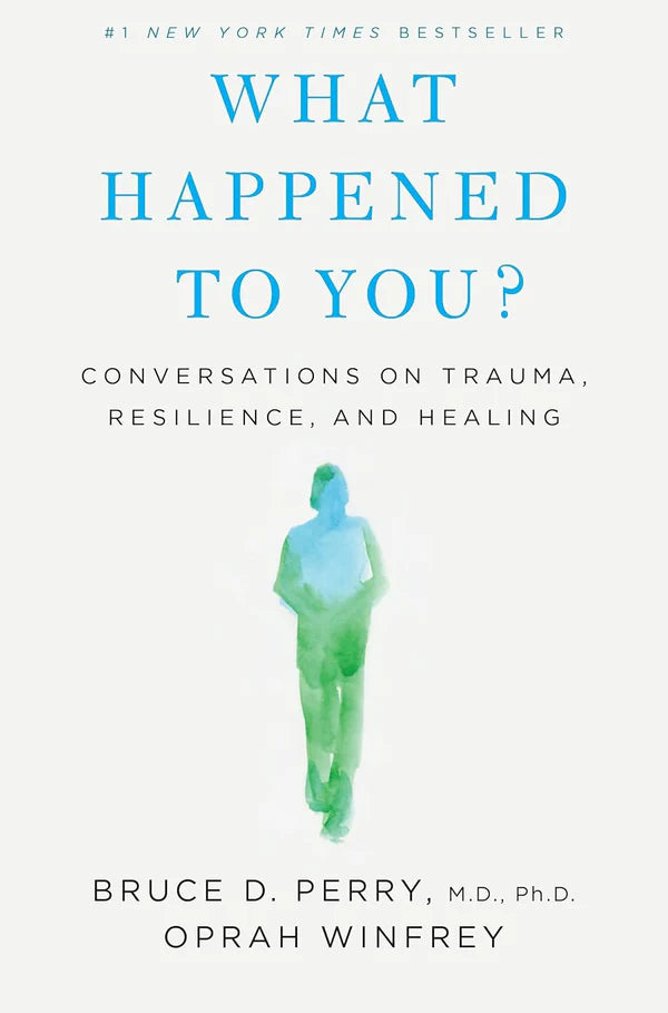 What Happened to You? by Bruce D. Perry & Oprah Winfrey