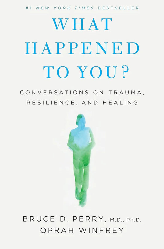 What Happened to You? by Bruce D. Perry & Oprah Winfrey