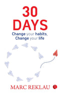 30 Days: Change your habits, Change your life by Marc Reklau