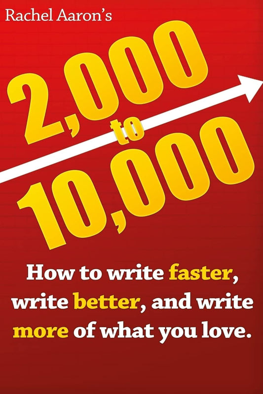 2k to 10k: Writing Faster, Writing Better, and Writing More of What You Love Book by Rachel Aaron