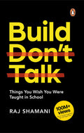 Build, Don't Talk: Things You Wish You Were Taught in School Book by Raj Shamani