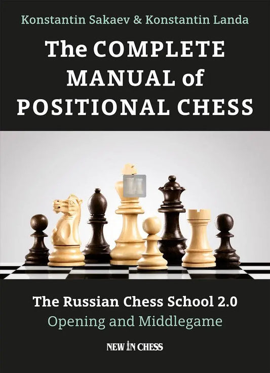 The Complete Manual of Positional Chess by Konstantin Sakaev