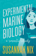 Experimental Marine Biology: A Romantic Comedy Book by Susannah Nix