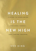 Healing Is the New High: A Guide to Overcoming Emotional Turmoil and Finding Freedom Book by Vex King