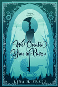 We Created You in Pairs: Book 3 by Lina H. Fredj