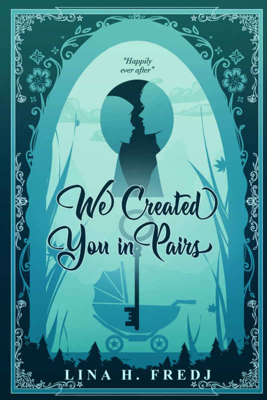 We Created You in Pairs: Book 3 by Lina H. Fredj